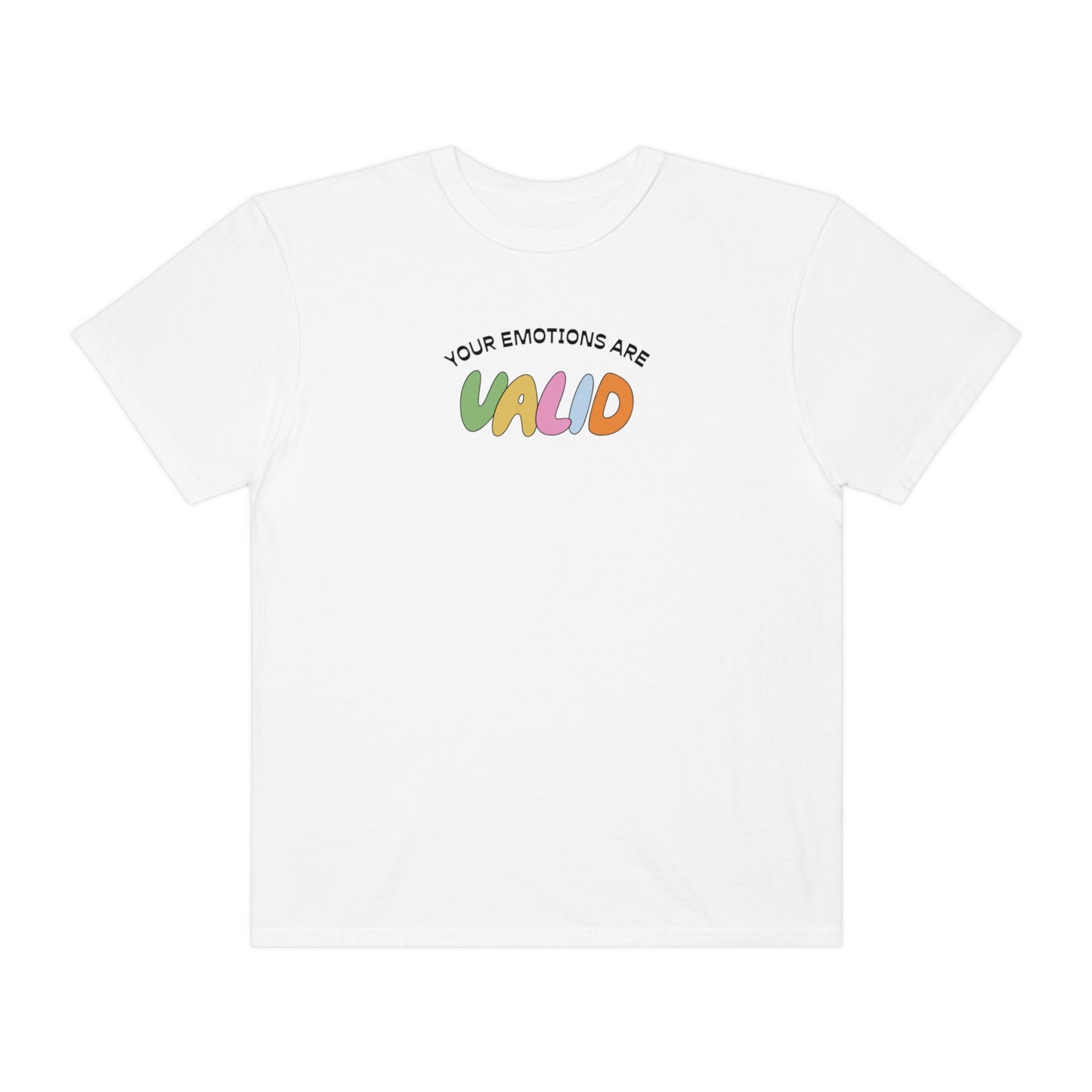 Your Emotions Are Valid T Shirt