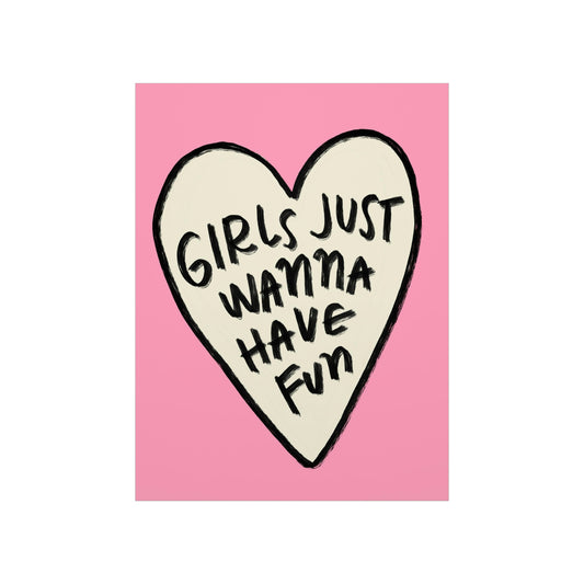 Girls Just Wanna Have Fun Wall Poster